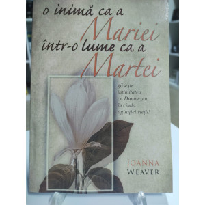 O INIMA CA A MARIEI INTR-O LUME CA A MARTEI